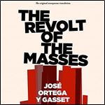 The Revolt of the Masses [Audiobook]